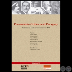 PENSAMIENTO CRTICO EN EL PARAGUAY - Memoria del Ciclo de Conversatorios 2016 - Coordinador: GUILLERMO ORTEGA